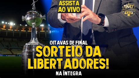 Sorteio Da Libertadores Confira Todos Os Confrontos Das Oitavas