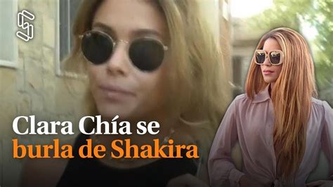 Clara Ch A Se Burla De Shakira Habla Por Primera Vez Youtube