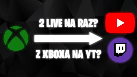 JAK ZROBIĆ LIVE Z XBOXA NA YT JAK ZROBIĆ LIVE JEDNOCZEŚNIE NA RÓŻNYCH