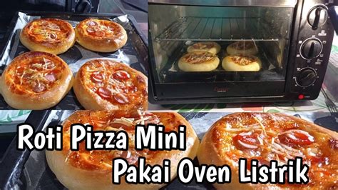 Resep Roti Pizza Mini Super Empuk Pakai Oven Listrik Memanggang Dengan