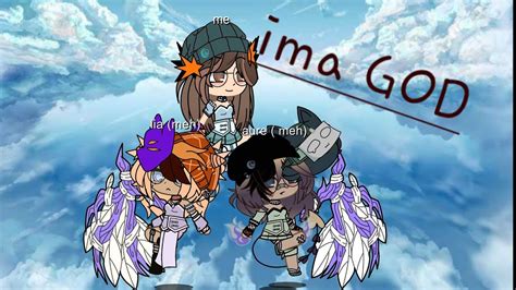 They Tell Me Ima God Meme Gacha Club My Characters YouTube