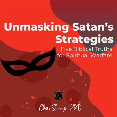 Unmasking Satan S Strategies Five Biblical Truths For Spiritual Warfare Cheri Strange She