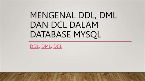 Mengenal DDL DML Dan DCL Dalam DATABASE Pptx