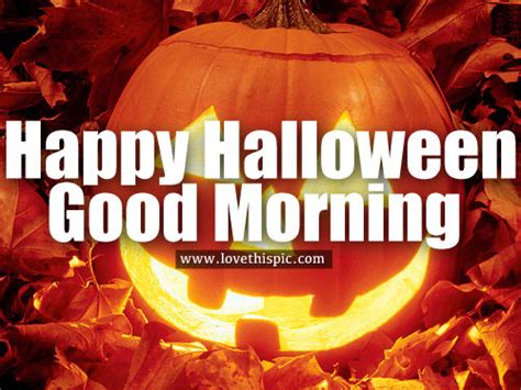 Happy Halloween Good Morning Pictures Photos And Images For Facebook