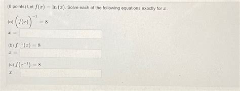 Solved 6 ﻿points ﻿let F X Ln X ﻿solve Each Of The