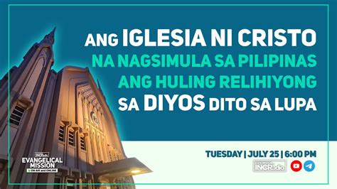 Ang Iglesia Ni Cristo Na Nagsimula Sa Pilipinas Ang Huling Relihiyong