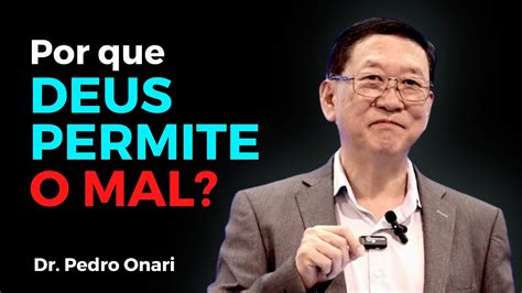 Por Que Deus Permite O Mal │ Com Dr Pedro Onari Youtube