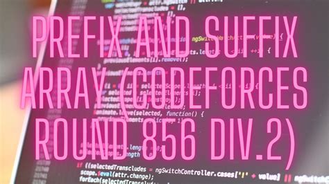 A Prefix And Suffix Array Codeforces Round 856 Div 2 YouTube