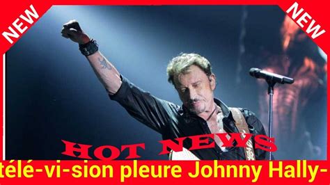 La T L Vision Pleure Johnny Hallyday Apr S Danse Avec Les Stars Et