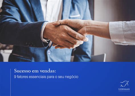 Sucesso Em Vendas Fatores Essenciais Para Vender Mais