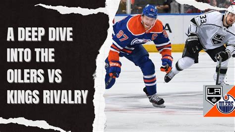 A Deep Dive Into The Oilers Vs Kings Rivalry Widnews