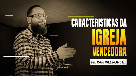 Caracter Sticas Da Igreja Vencedora Celebra O Youtube