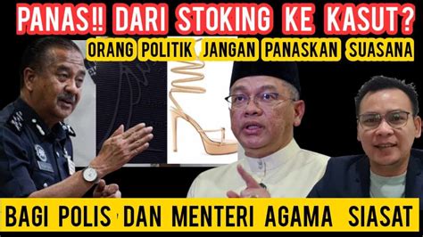 Panas Dari Stoking Bawa Ke Kasut Biar Polis Menteri Agama Siasat