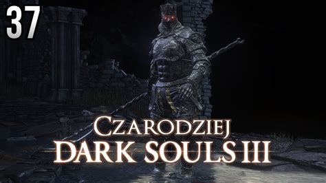 Zagrajmy W Dark Souls 3 Czarodziej 37 POJEDYNEK Z CZEMPIONEM