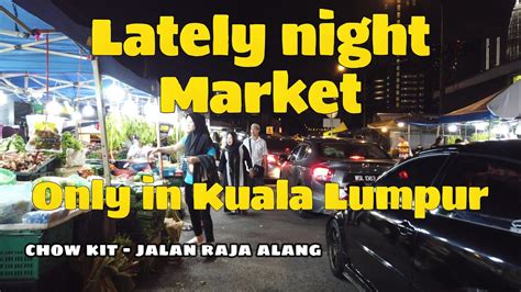 Pasar Larut Malam Chow Kit Jam Pagi Boleh Beli Sayur Lagi Youtube