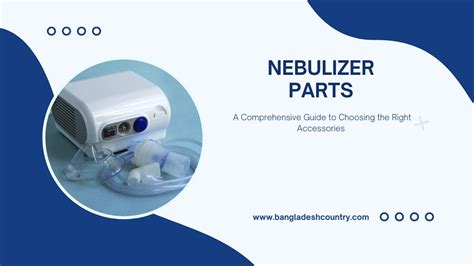 Nebulizer Parts A Comprehensive Guide To Choosing The Right Accessories