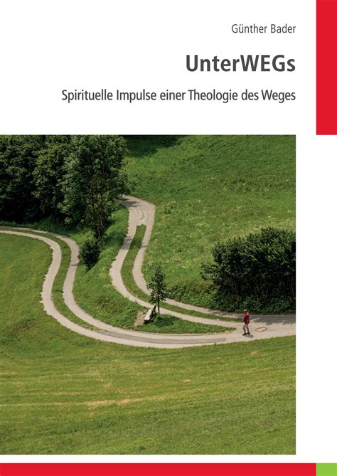 Günther Bader UnterWEGs Spirituelle Impulse einer Theologie des Weges