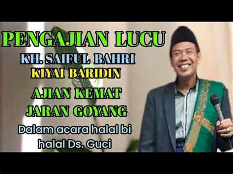 Pengajian Lucu Kh Saiful Bahri Baridin Pewaris Ajian Jaran Goyang