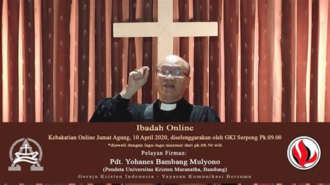 Ibadah Online Gki Jumat Agung April Pdt Yohanes Bambang