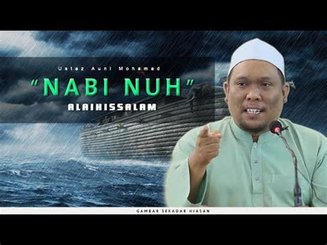 Ustaz Auni Mohamad Kisah Nabi Nuh A S Kisahnabinuh Youtube