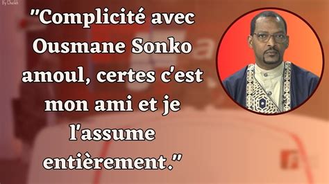 Complicit Avec Ousmane Sonko Amoul Certes C Est Mon Ami Et Je L