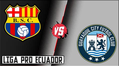 Barcelona Vs Guayaquil City En Vivo Youtube