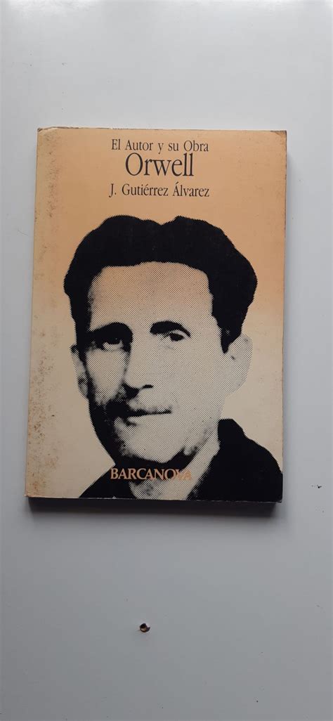 Orwell el autor y su obra Amica Librería solidaria