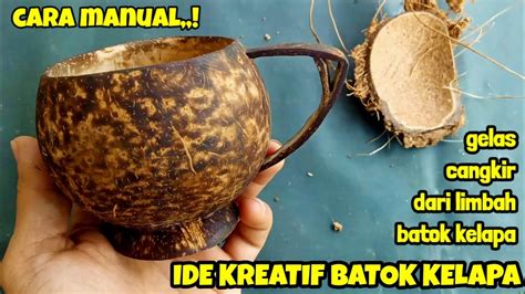 Cara Membuat Gelas Cangkir Dari Batok Kelapa Coconut Shell Cup Craft