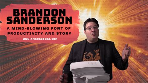 Brandon Sanderson A Mind Blowing Font Of Productivity And Story