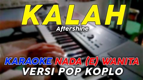 Kalah Karaoke Nada Wanita Versi Pop Dangdut Koplo YouTube