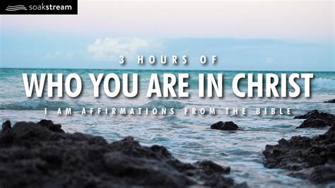 Who You Are In Christ Hour I Am Affirmations From The Bible With