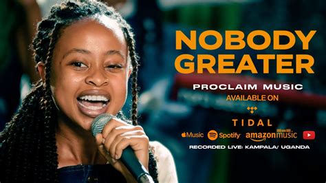 Nobody Greater | Proclaim Music Acordes - Chordify