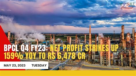 Bpcl Q4 Fy23 Net Profit Strikes Up 159 Yoy To Rs 6 478 Cr Todays