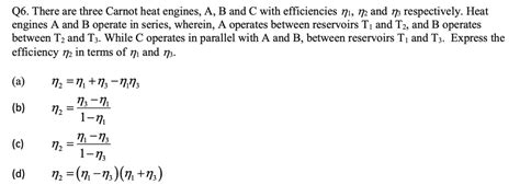 SOLVED Q6 There Are Three Carnot Heat Engines A B And C With