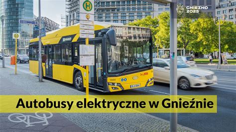 Urz D Miejski W Gnie Nie Autobusy Elektryczne W Gnie Nie