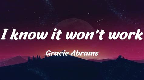 I Know It Won T Work Gracie Abrams Lyrics YouTube