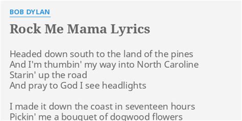 Rock Me Mama Lyrics By Bob Dylan Headed Down South To