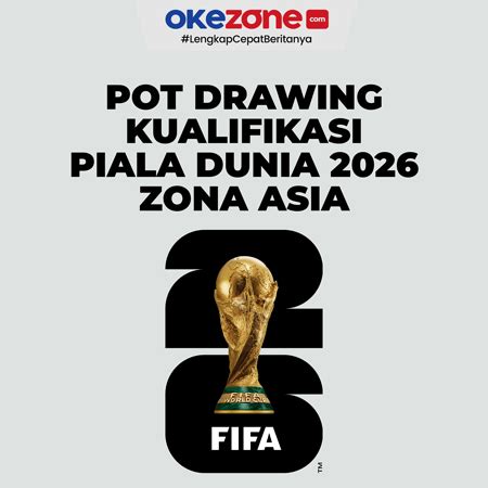 Pot Drawing Kualifikasi Piala Dunia 2026 Zona Asia 0 Foto Okezone