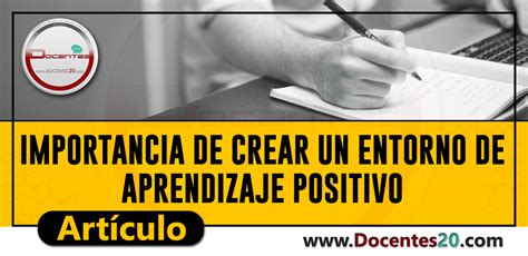 Importancia De Crear Un Entorno De Aprendizaje Positivo Docentes