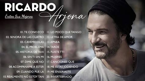 Ricardo Arjona 25 Grandes Éxitos Sus Mejores Canciones Youtube