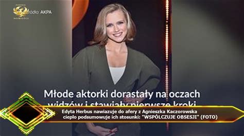 Edyta Herbus Nawiazuje Do Afery Z Agnieszka Kaczorowska Cieplo