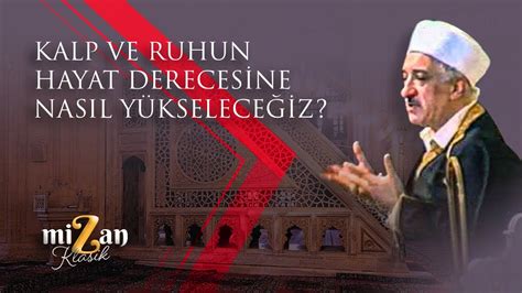 Kalp ve ruhun hayat derecesine nasıl yükseleceğiz M Fethullah Gülen