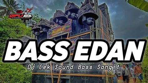 Dj Cek Sound Terbaru Bass Edan Bikin Sangit Youtube