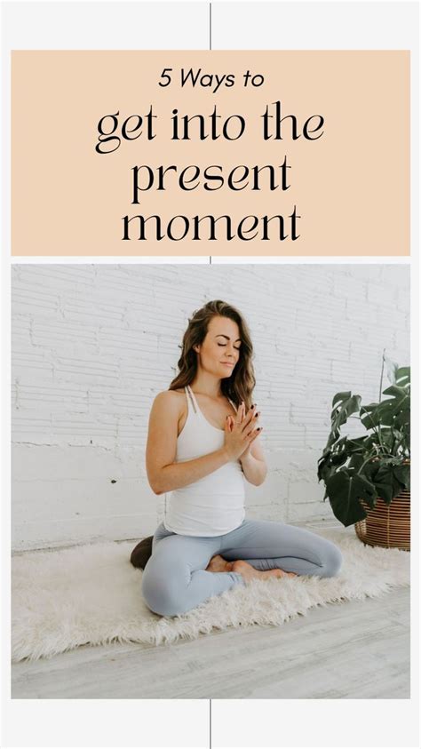 5 Ways To Get Into The Present Moment Yoga For You 5 Ways Teacher