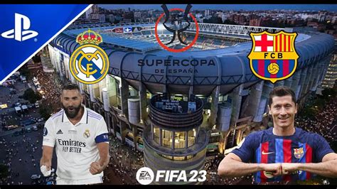 Real Madrid Vs Fc Barcelona Supercopa De Espa A Fifa Gameplay