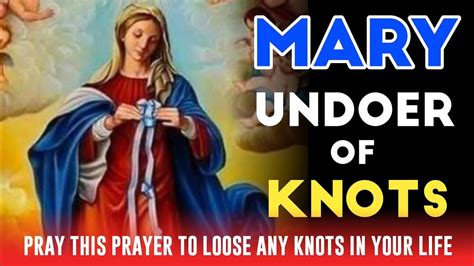 Mary Undoer Of Knots Powerful Prayer To Undo Knots Youtube