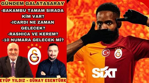 GALATASARAY DA TRANSFER BAŞLADI BAKAMBU TAMAM SIRADA HANGİ YILDIZ VAR