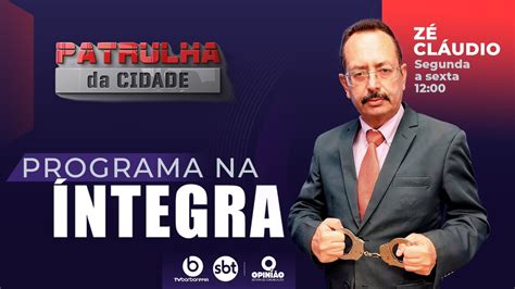 Patrulha da Cidade na íntegra 07 12 2023 YouTube