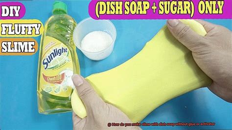 How Do You Make Slime With Dish Soap Without Glue Or Activator Glue