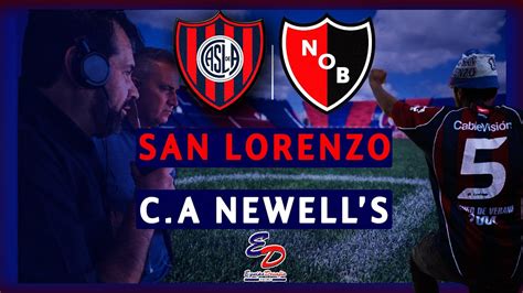 SAN LORENZO Vs NEWELLS EN VIVO Relato EMOCIONANTE DESDE EL NUEVO